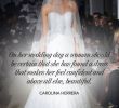 Carolina Herrera Wedding Dresses Awesome Carolina Herrera Quote A Wedding Dress Google Search