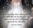 Carolina Herrera Wedding Dresses Awesome Carolina Herrera Quote A Wedding Dress Google Search