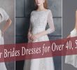 Civil Court Wedding Dress Unique Wedding Dresses for Older Brides Over 40 50 60 70