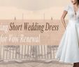 Renew Wedding Vows Dresses Luxury Renew Vows Dresses On A Beach – Fashion Dresses