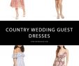 Rustic Wedding Guest Dresses Inspirational Country Wedding Guest Dresses – Fashion Dresses