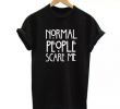 T Shirt Wedding Dress Awesome normal People Scare Me Letters Printed T Shirt